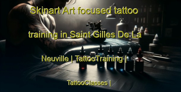 Skinart Art-focused tattoo training in Saint Gilles De La Neuville | TattooTraining | TattooClasses | SkinartTraining-France